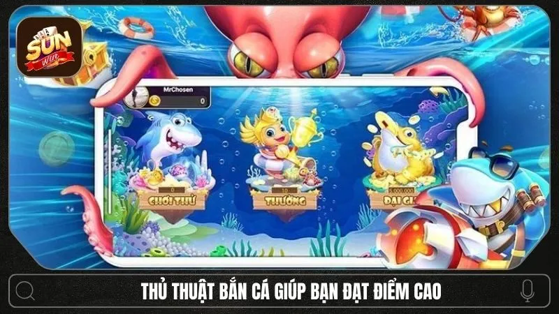 Bỏ túi những thủ thuật bắn cá giúp bạn nhanh chóng đạt điểm